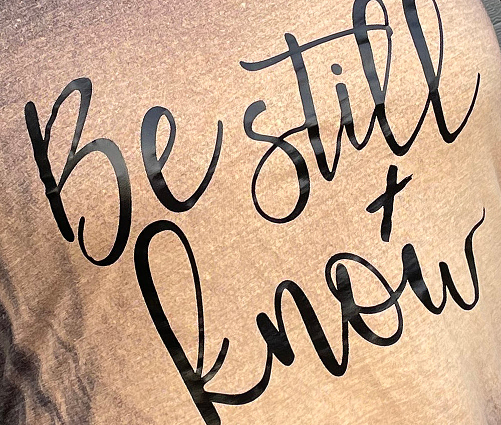 Be Still + Know - t-shirt