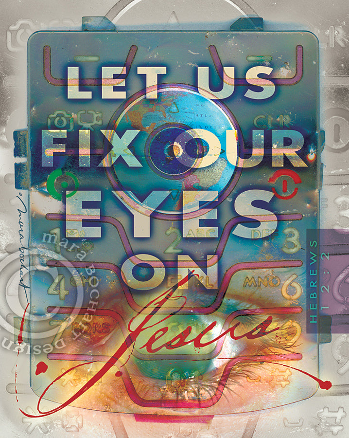 Fix Our Eyes - frameable print